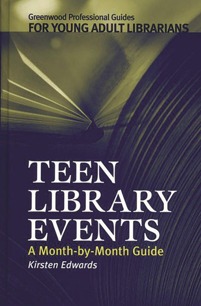 Teen Library Events: A Month-by-Month Guide (Libraries Unlimited Professional Guides for Young Adult Librarians Series)