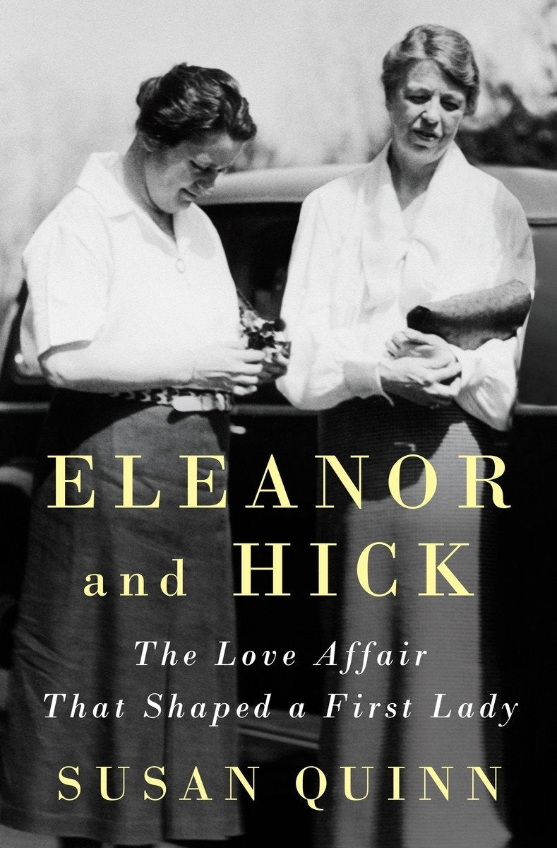 Eleanor and Hick: The Love Affair That Shaped a First Lady b