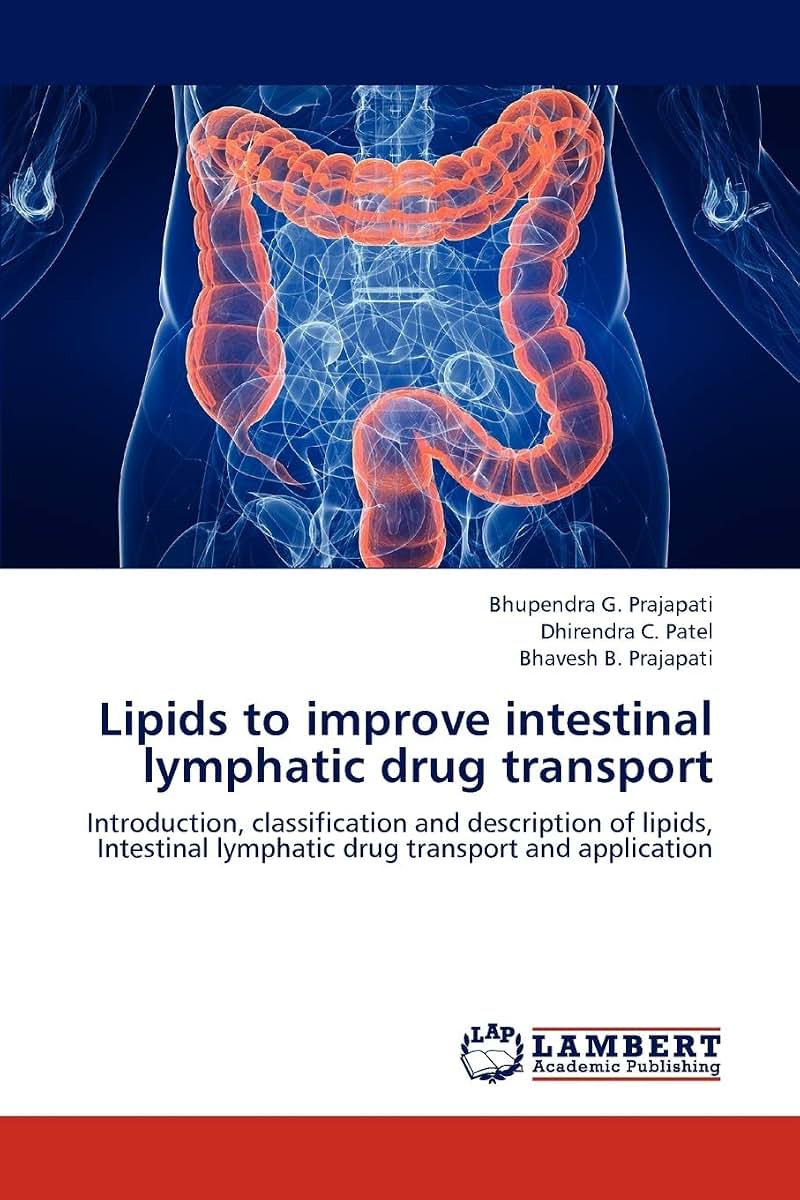 Lipids to improve intestinal lymphatic drug transport: Introduction, classification and description of lipids, Intestinal lymphatic drug transport and application