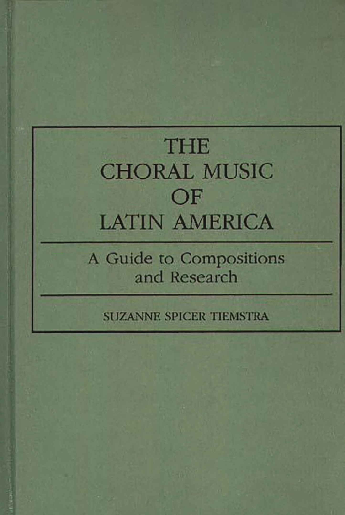 The Choral Music of Latin America: A Guide to Compositions and Research (Music Reference Collection)