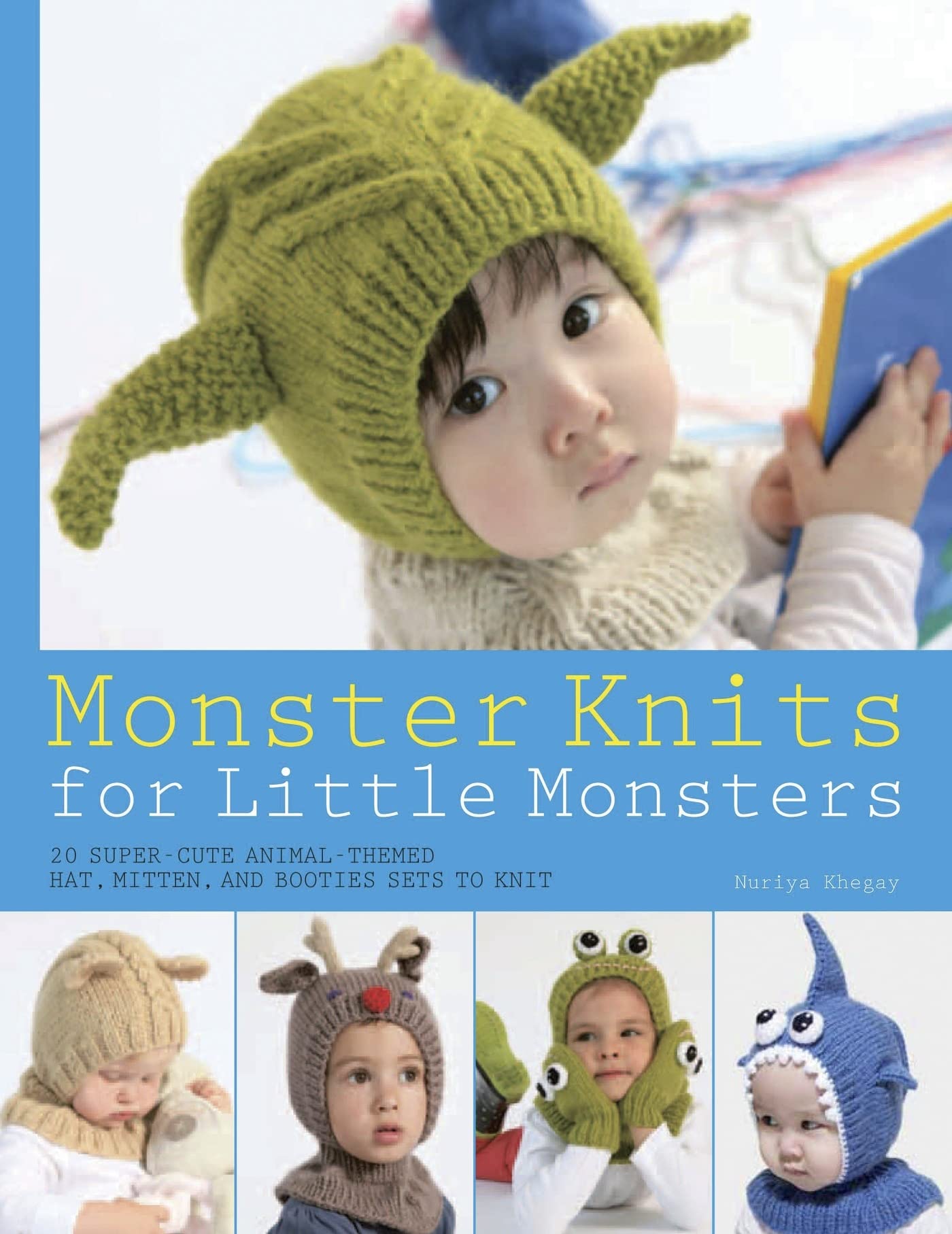 Monster Knits for Little Monsters: 20 Super-Cute Animal-Themed Hat, Mitten, and Bootie Sets to Knit (Knit & Crochet)