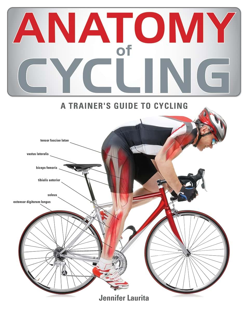 Anatomy of Cycling: A Trainer's Guide to Cycling