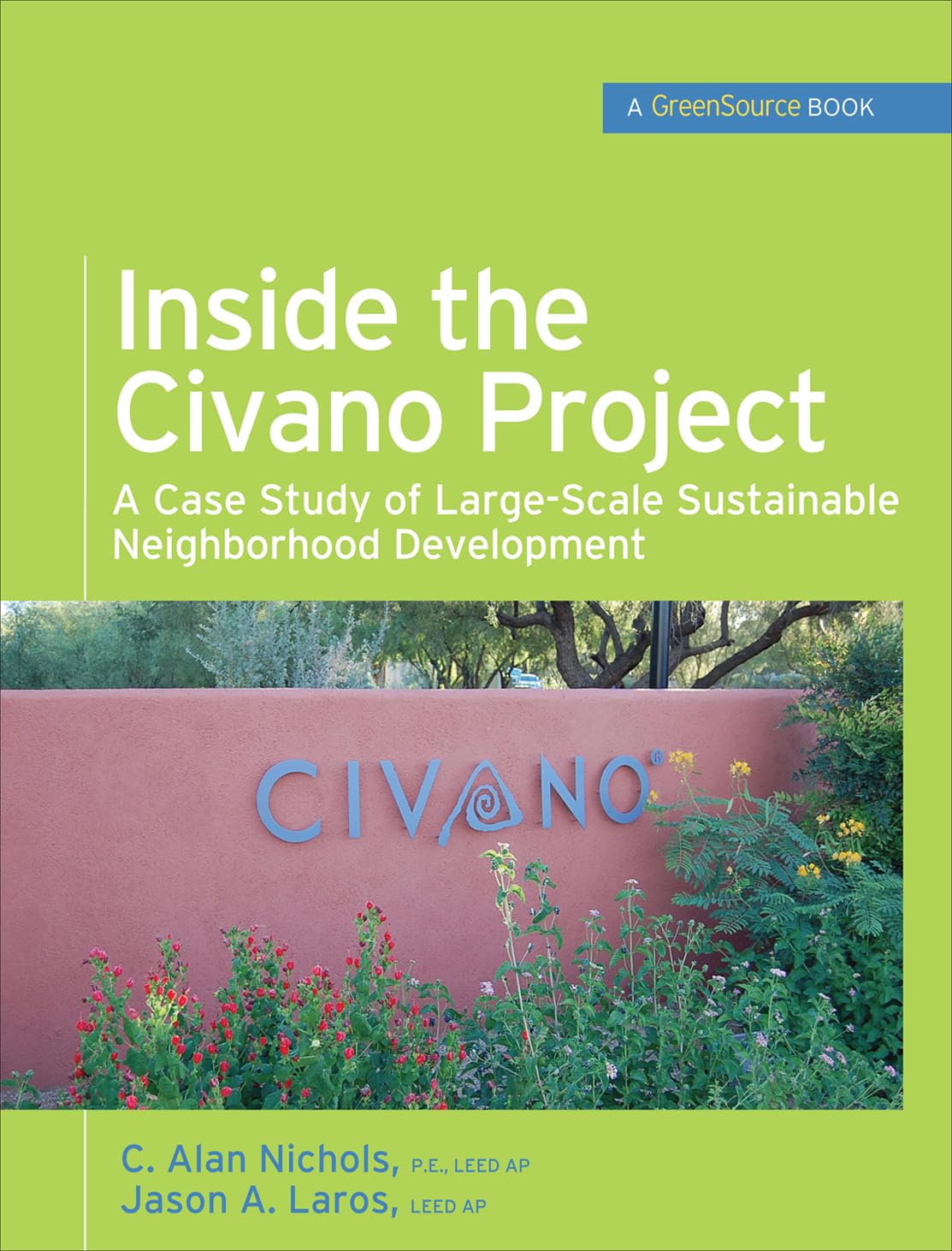 Inside the Civano Project (GreenSource Books): A Case Study of Large-Scale Sustainable Neighborhood Development (Mcgraw-hill's Greensource Series)
