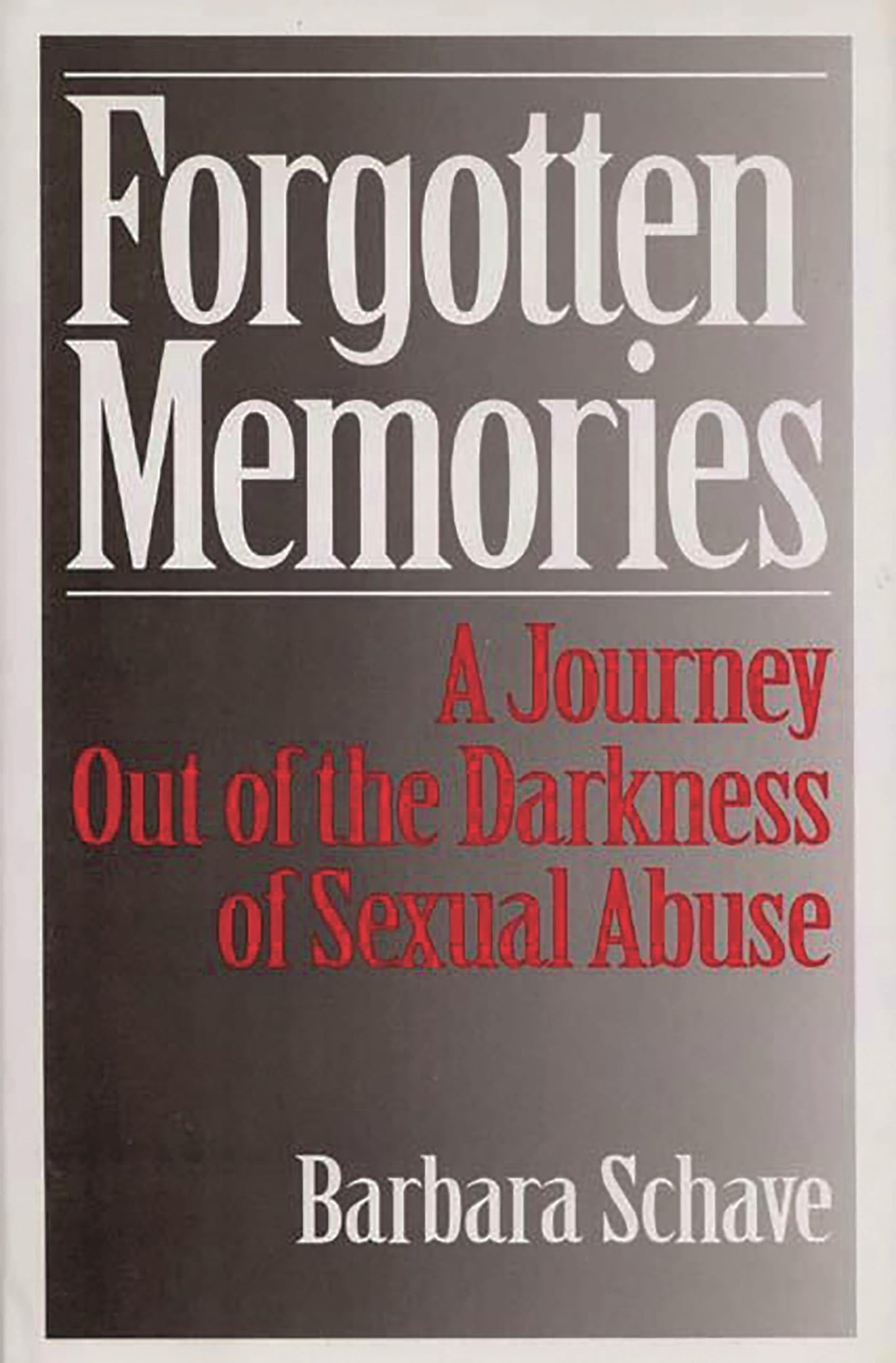 Forgotten Memories: A Journey Out of the Darkness of Sexual Abuse