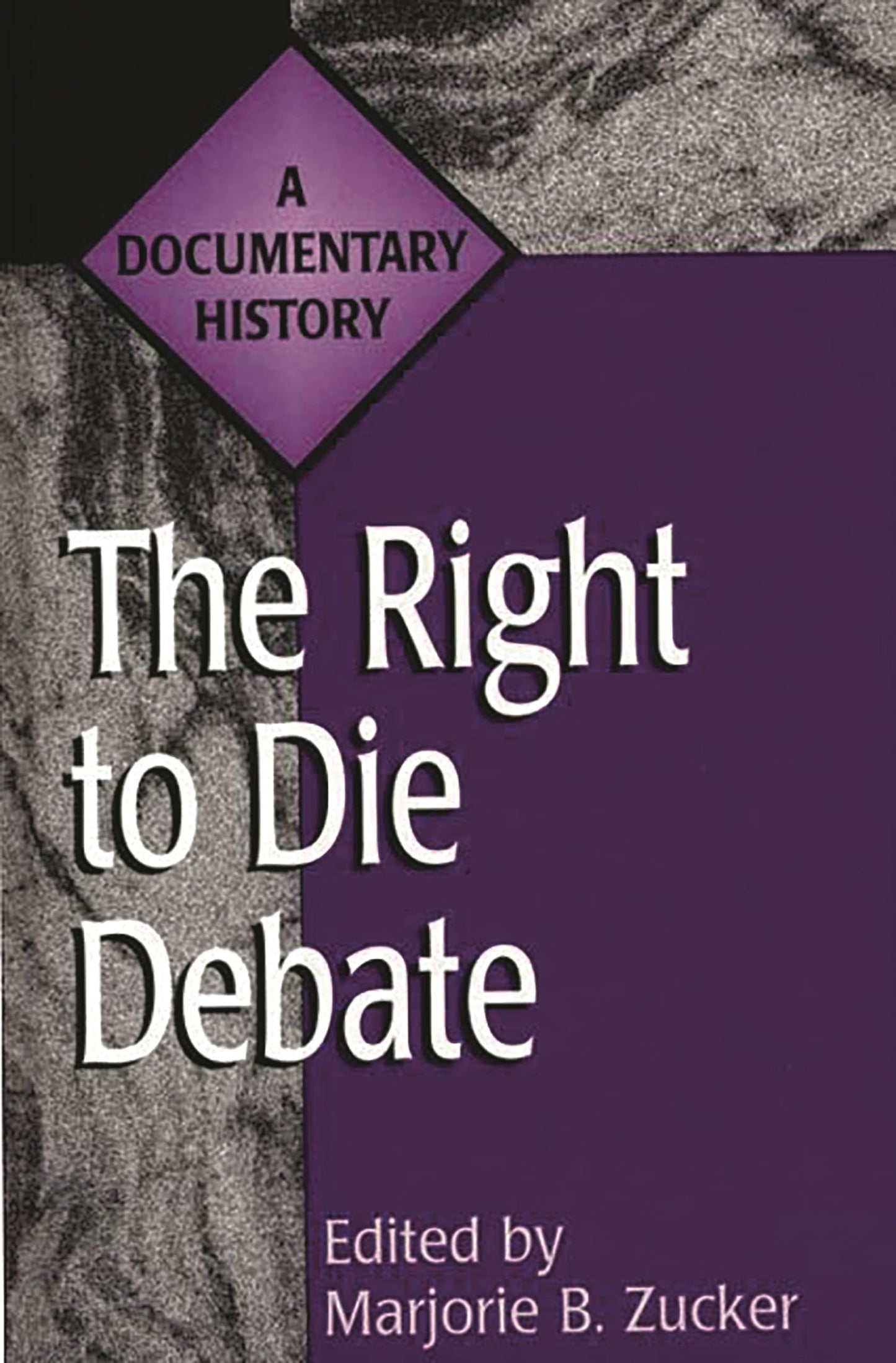The Right to Die Debate: A Documentary History (Primary Documents in American History and Contemporary Issues)