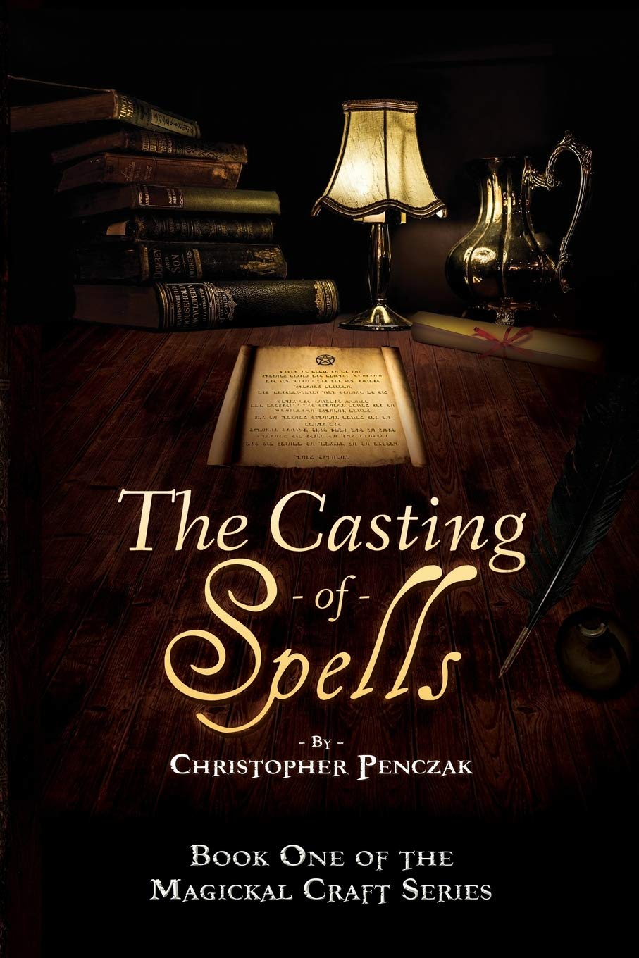 The Casting of Spells: Creating a Magickal Life Through the Words of True Will (Magical Craft)