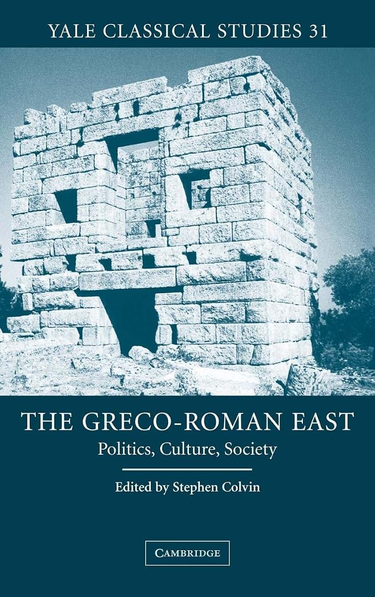 The Greco-Roman East: Politics, Culture, Society (Yale Classical Studies, Series Number 31)