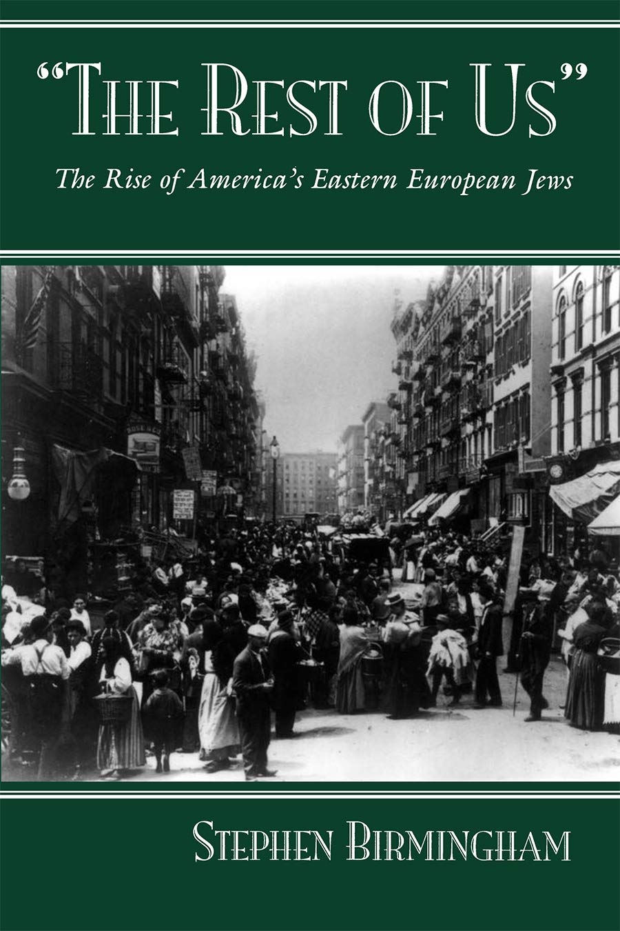 The Rest of Us: The Rise of Americas Eastern European Jews (Modern Jewish History)