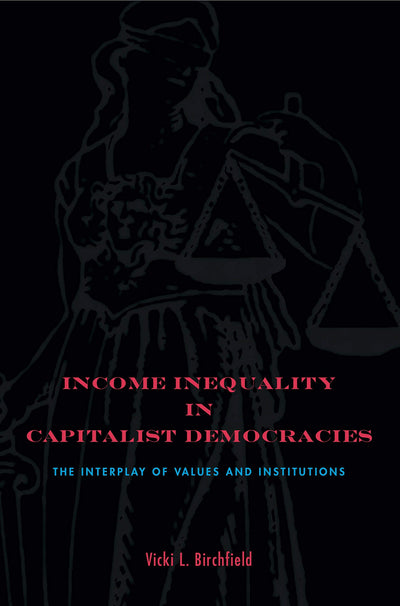 Income Inequality in Capitalist Democracies: The Interplay of Values and Institutions