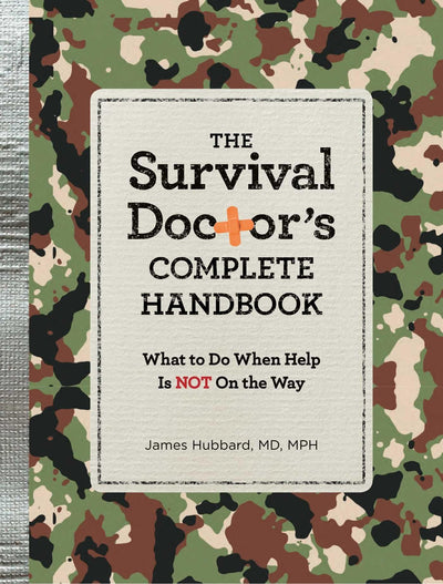 The Survival Doctor's Complete Handbook: WHAT TO DO WHEN HEL