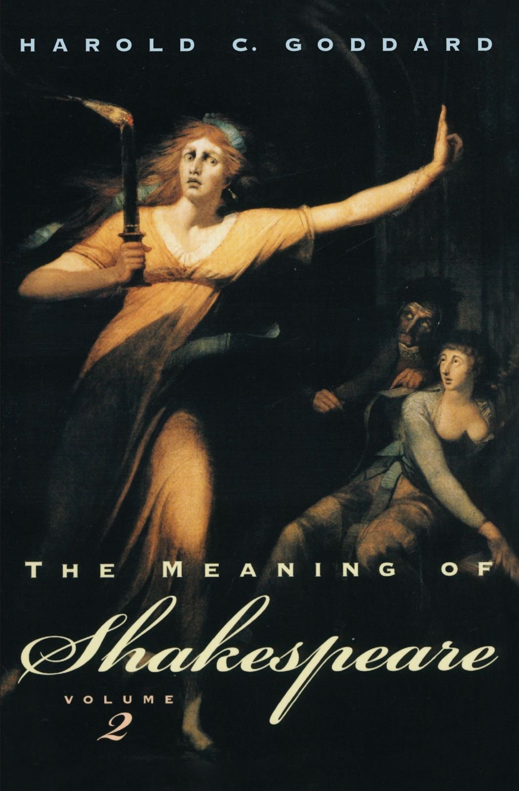 The Meaning of Shakespeare Volume 2 - Harold C. Goddard