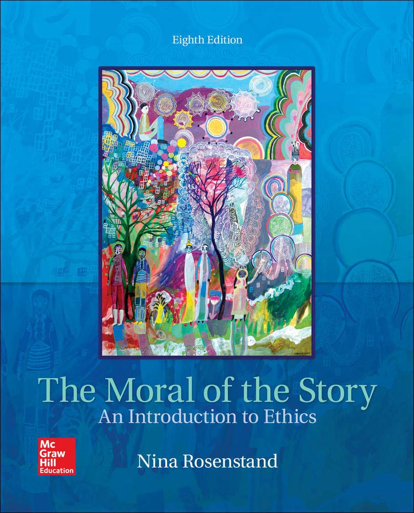 The Moral of the Story: An Introduction to Ethics by Rosenst