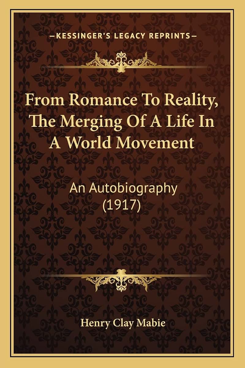 From Romance To Reality, The Merging Of A Life In A World Movement: An Autobiography (1917)