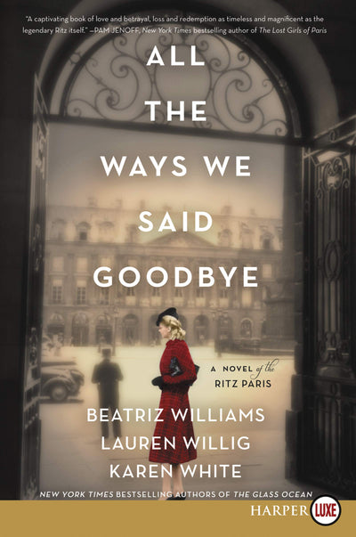 All the Ways We Said Goodbye: A Novel of the Ritz Paris
