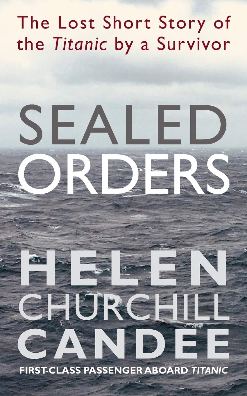 Sealed Orders: A Lost Short Story of the Titanic by a Survivor