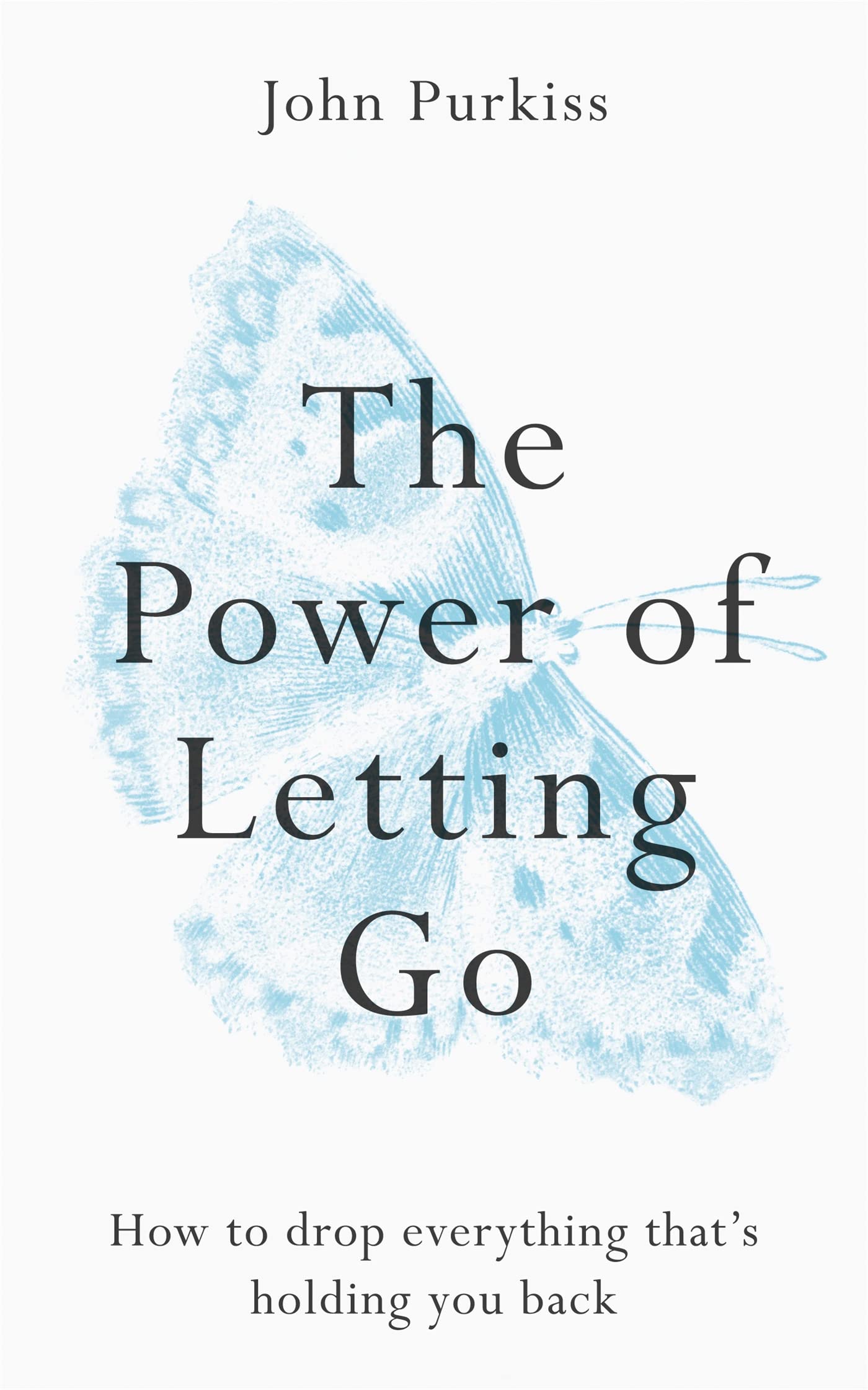 The Power of Letting Go: How to drop everything thats holdin