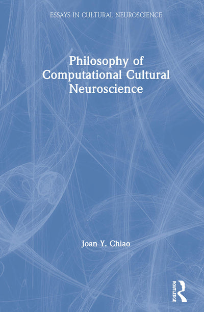 Philosophy of Computational Cultural Neuroscience (Essays in Cultural Neuroscience)