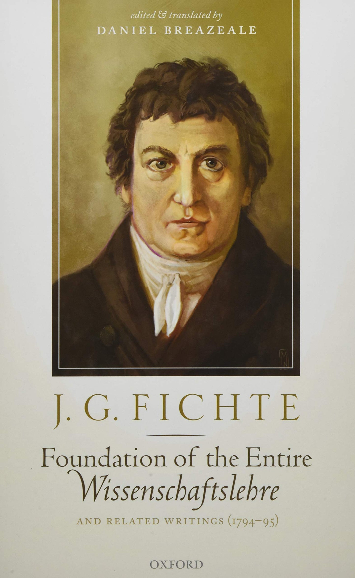 J. G. Fichte: Foundation of the Entire Wissenschaftslehre and Related Writings, 1794-95