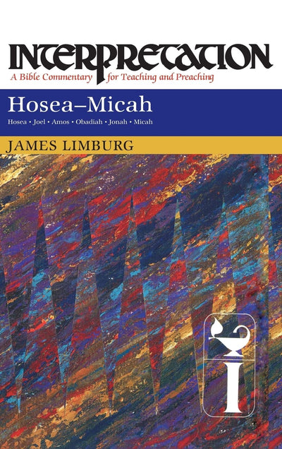 Hosea: Micah (Interpretation: A Bible Commentary for Teaching)