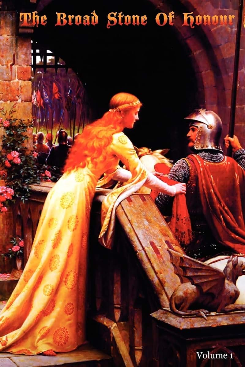 The Broad Stone Of Honour: Volume 1 The True Sense And Practice Of Chivalry