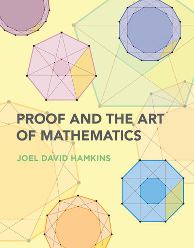 Proof and the Art of Mathematics by Hamkins, Joel David