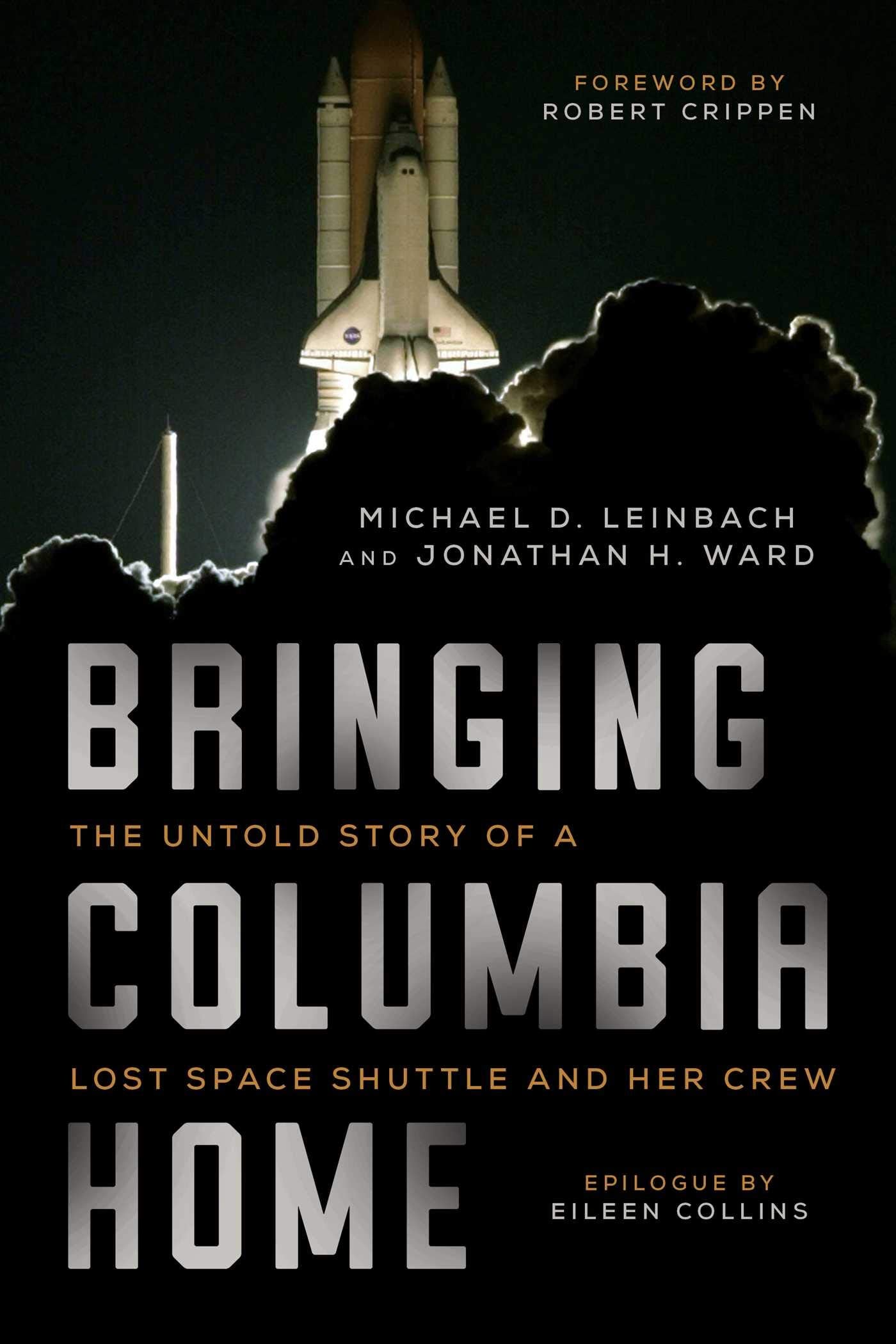 Bringing Columbia Home: The Untold Story of a Lost Space Shuttle