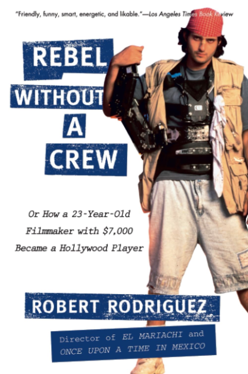 Rebel without a Crew: Or How a 23-Year-Old Filmmaker With $7