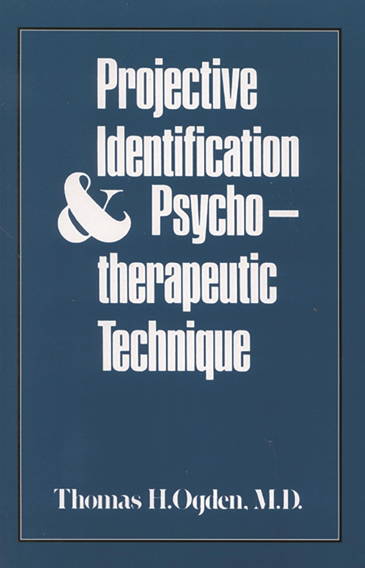 Projective Identification and Psychotherapeutic Technique