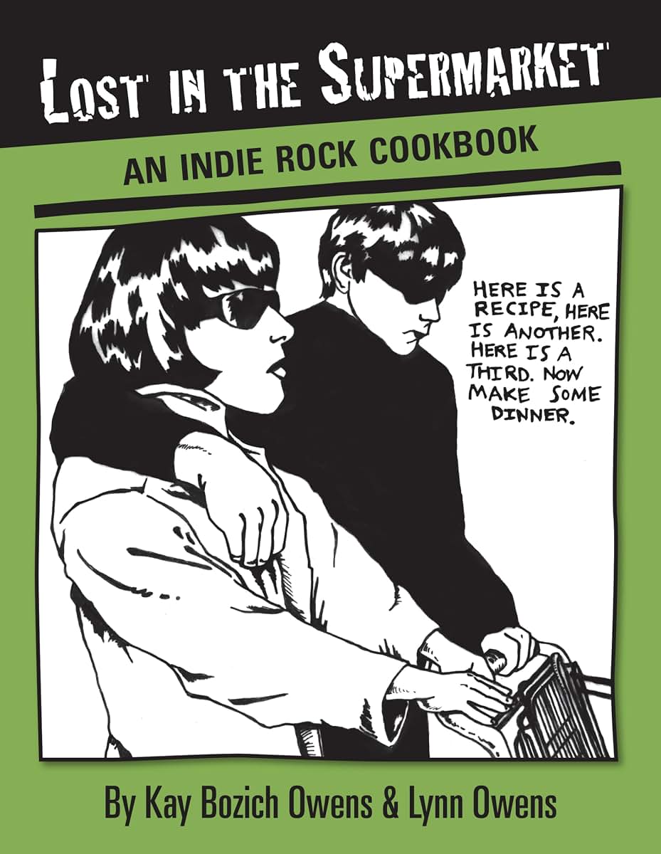Lost in the Supermarket: An Indie Rock Cookbook by Owens, Ka