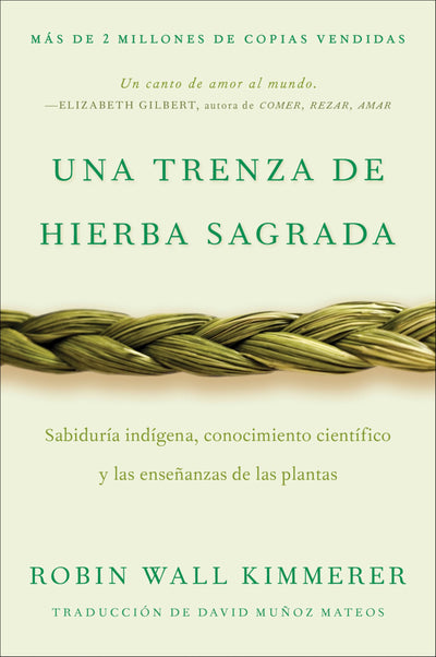 Braiding Sweetgrass / Una trenza de hierba sagrada (Spanish edition): Sabiduría indígena, conocimiento científico y las enseanzas de las plantas
