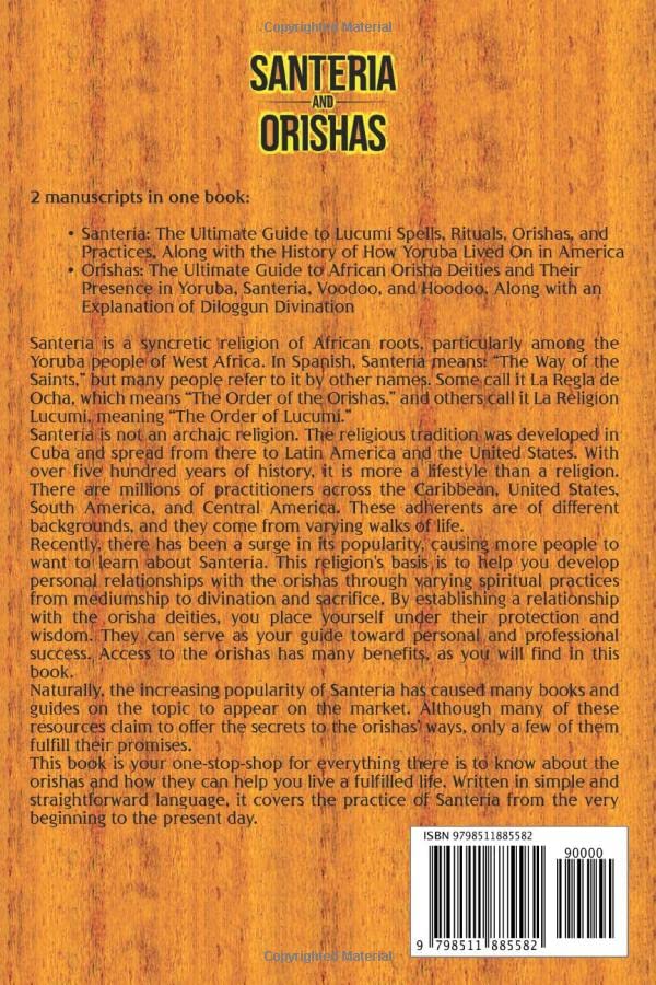 Santeria and Orishas: An Essential Guide to Lucumi Spells, Rituals and African Orisha Deities along with Their Presence in Yoruba, Voodoo, Hoodoo and Santeria (Pagan Beliefs)
