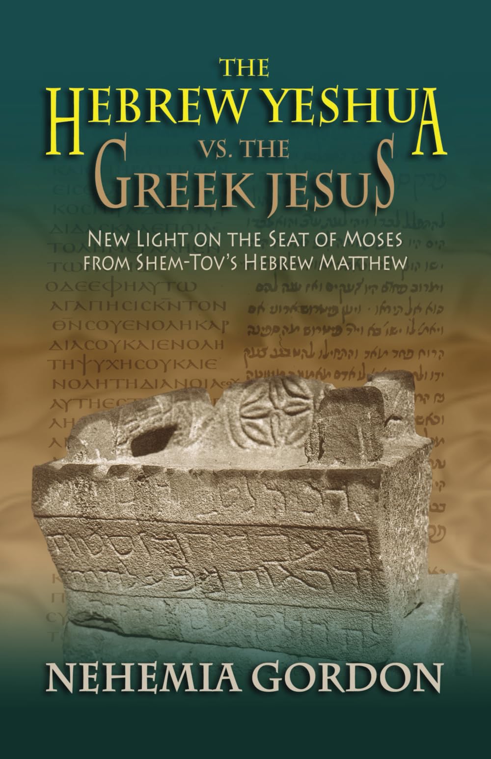The Hebrew Yeshua vs. the Greek Jesus: New Light on the Seat of Moses from Shem-Tovs Hebrew Matthew