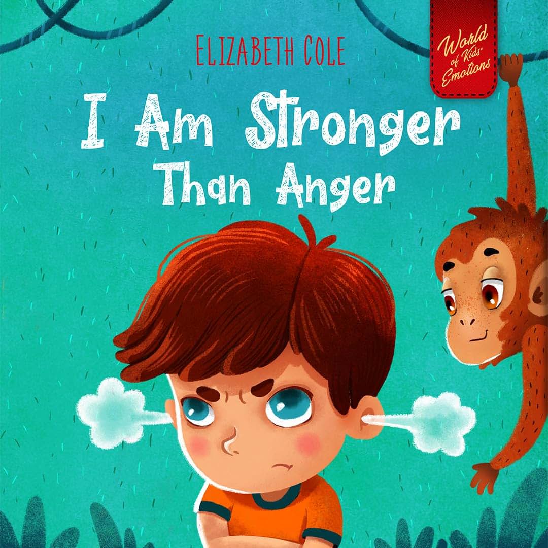 I Am Stronger Than Anger (World of Kids Emotions)