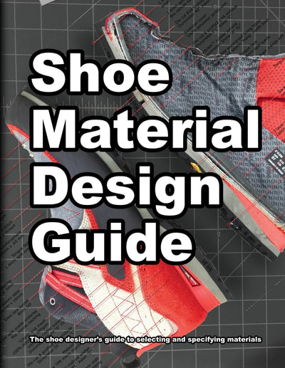 Shoe Material Design Guide: The shoe designers complete guide to selecting and specifying footwear materials (How Shoes are Made)