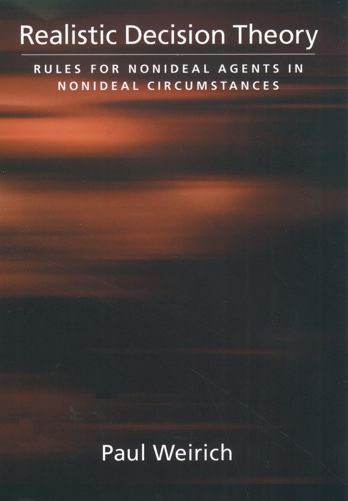 Realistic Decision Theory: Rules for Nonideal Agents in Nonideal Circumstances