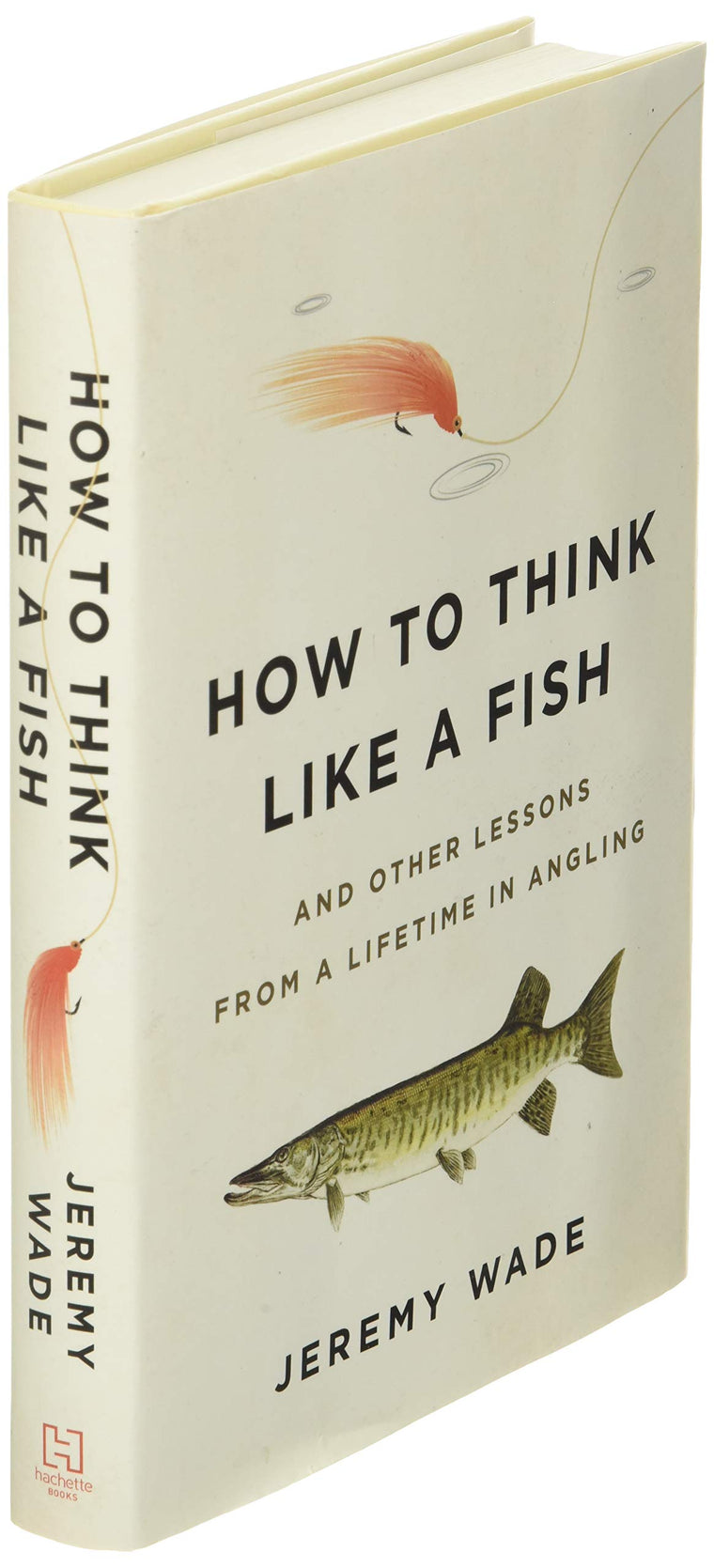 How to Think Like a Fish: And Other Lessons from a Lifetime in Angling — back cover