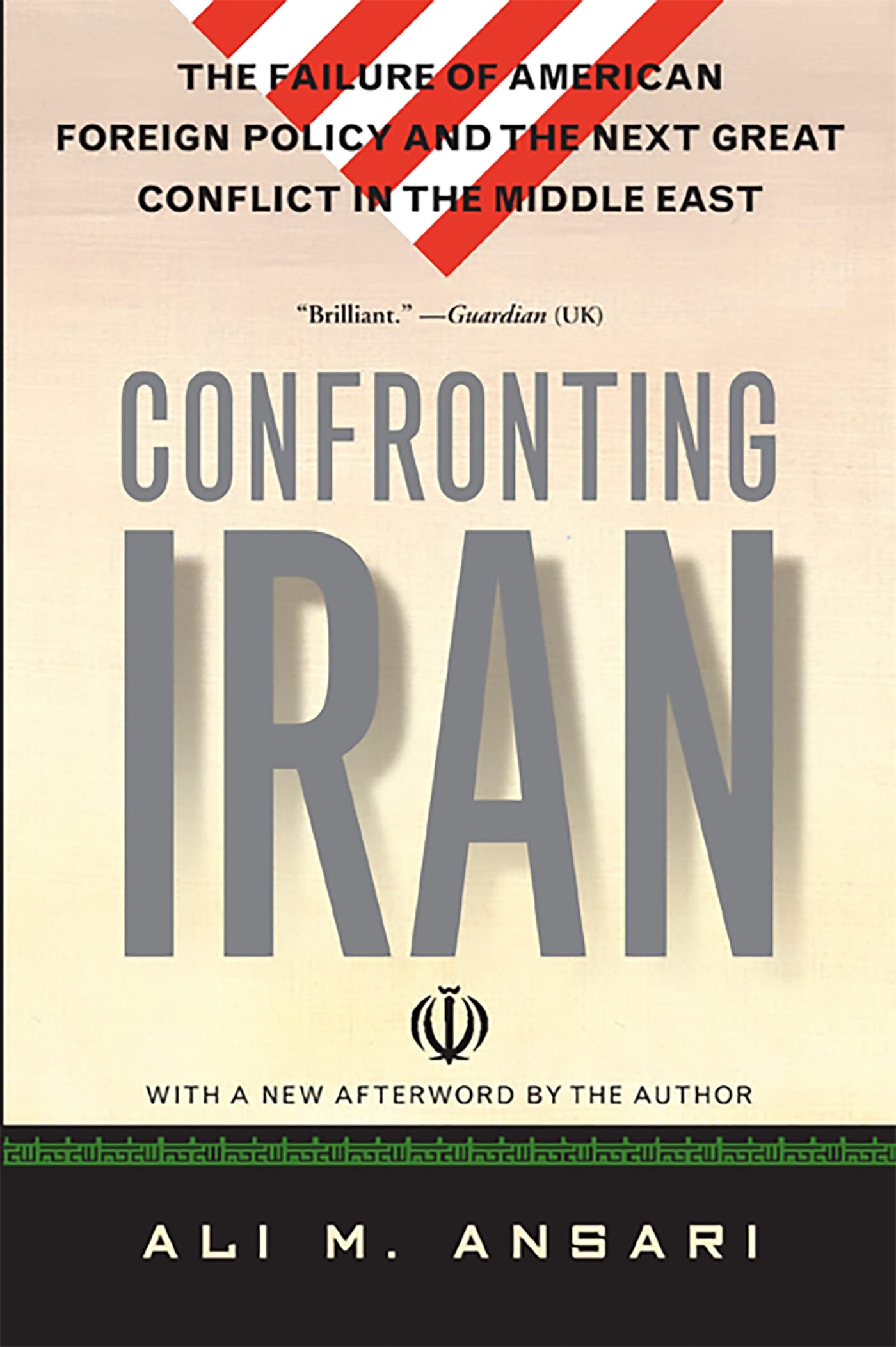 Confronting Iran: The Failure of American Foreign Policy and