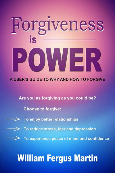 Forgiveness is Power: A User's Guide to Why and How to Forgive