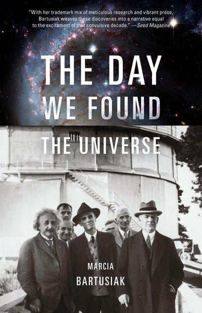 The Day We Found the Universe by Bartusiak, Marcia