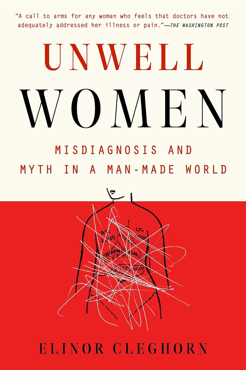 Unwell Women: Misdiagnosis and Myth in a Man-Made World
