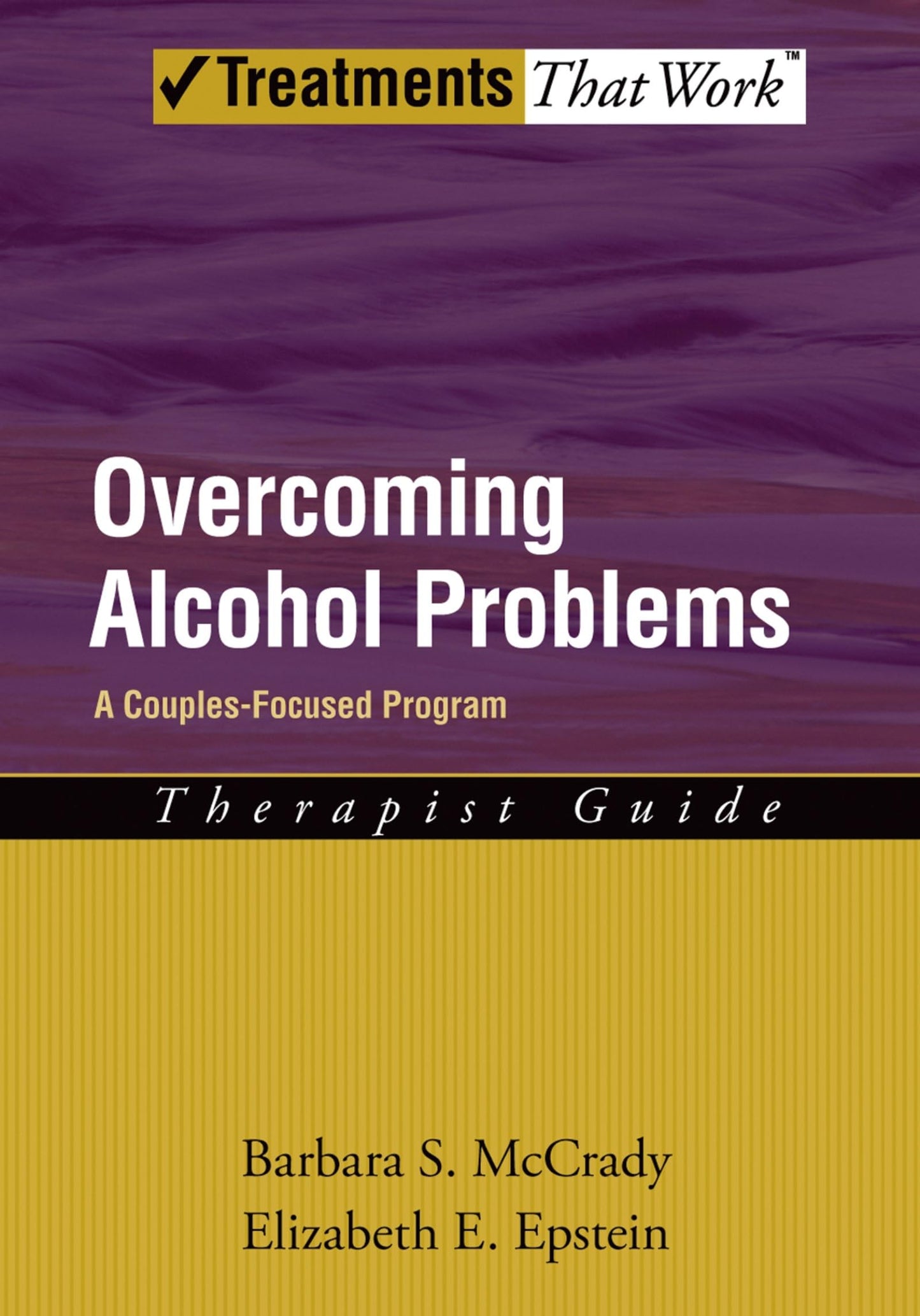 Overcoming Alcohol Problems: A Couples-Focused Program (Treatments That Work)