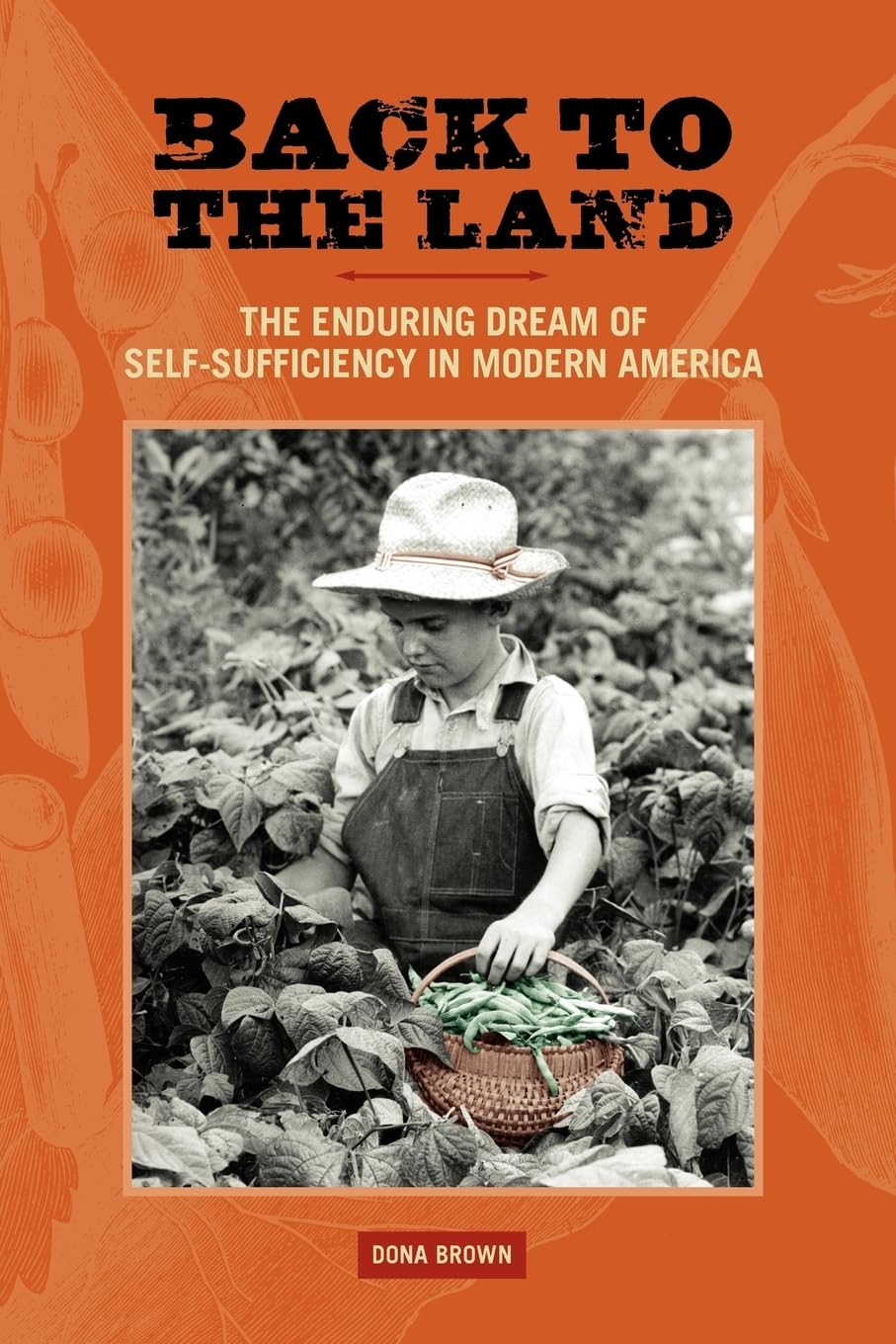 Back to the Land: The Enduring Dream of Self-Sufficiency in Modern America (Studies in American Thought and Culture)
