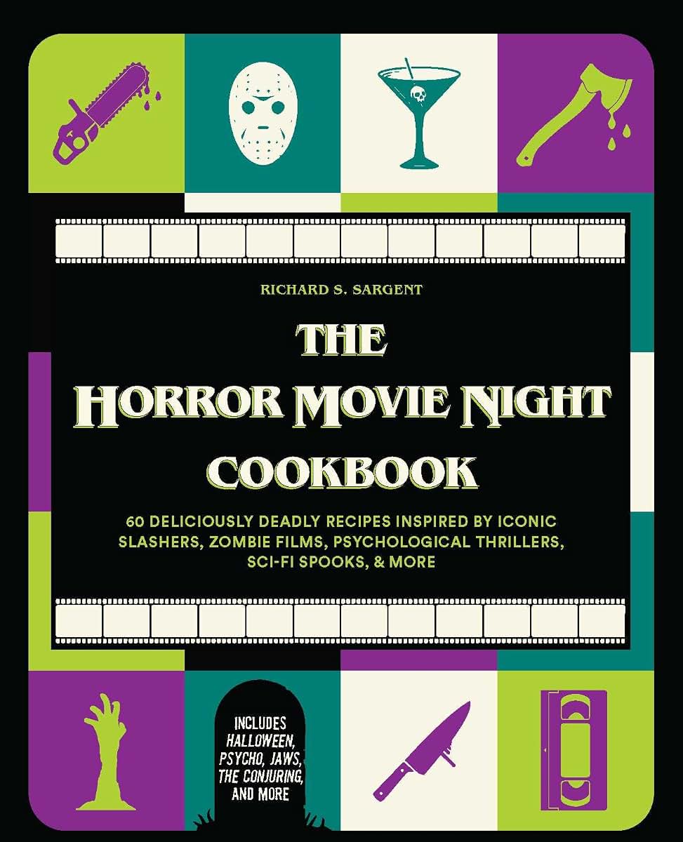The Horror Movie Night Cookbook: 60 Deliciously Deadly Recipes Inspired by Iconic Slashers, Zombie Films, Psychological Thrillers, Sci-Fi Spooks, and ... and More) (Gifts for Movie & TV Lovers)
