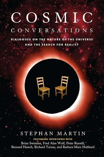 Cosmic Conversations: Dialogues on the Nature of the Universe and the Search for Reality
