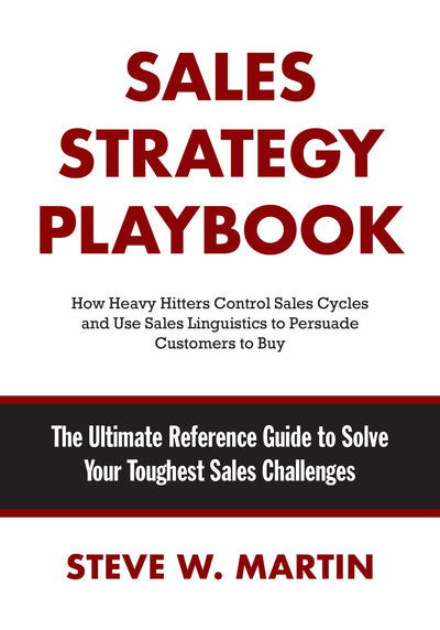 Sales Strategy Playbook: The Ultimate Reference Guide to Solve Your Toughest Sales Challenges