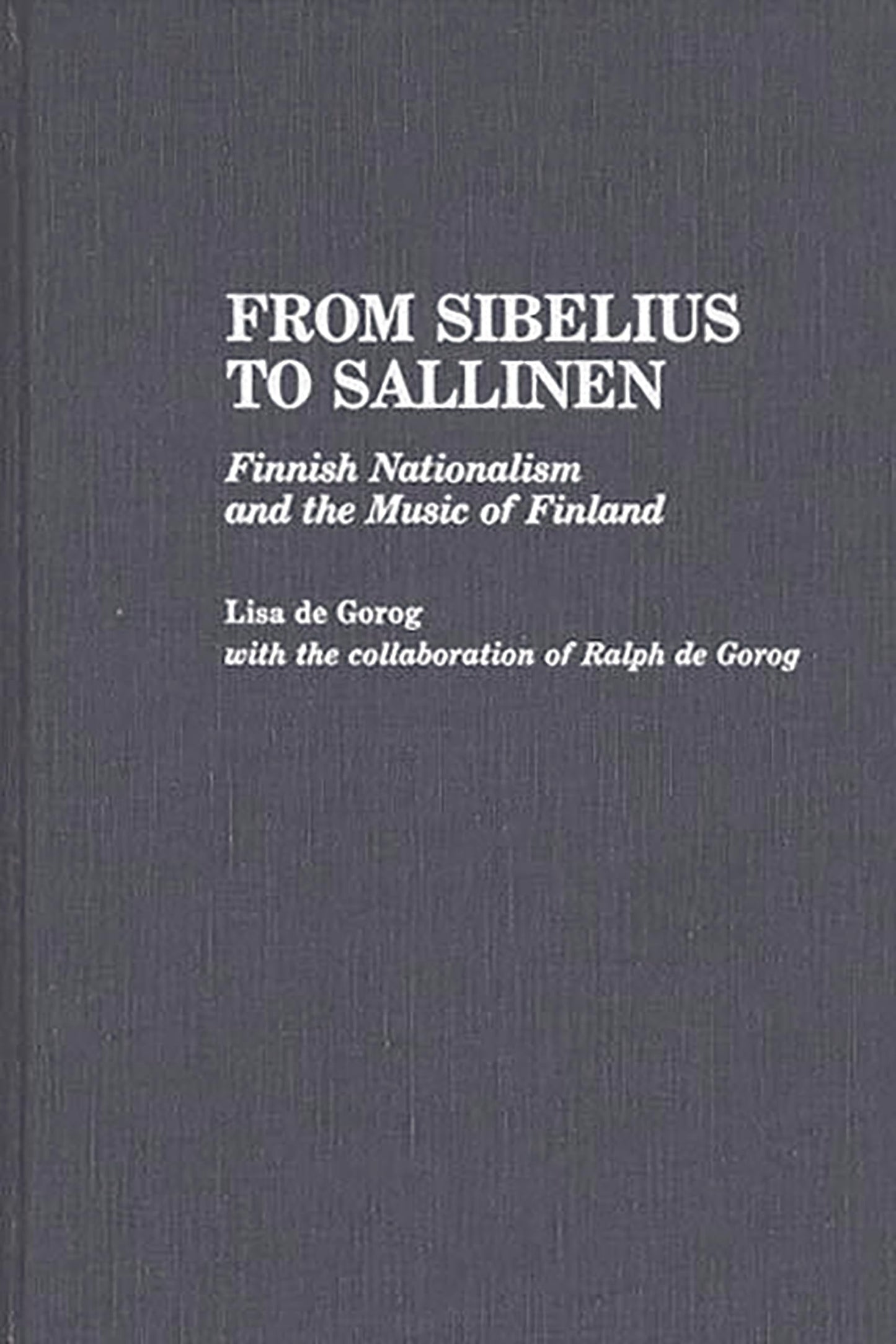 From Sibelius to Sallinen: Finnish Nationalism and the Music of Finland (Contributions to the Study of Music and Dance)