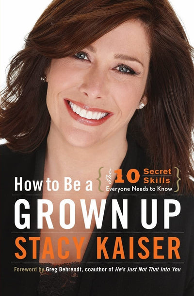How to Be a Grown Up: The Ten Secret Skills Everyone Needs to Know