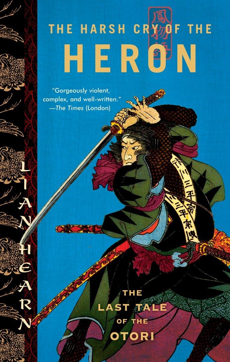 The Harsh Cry of the Heron: The Last Tale of the Otori (Tales of the Otori, Book 4)