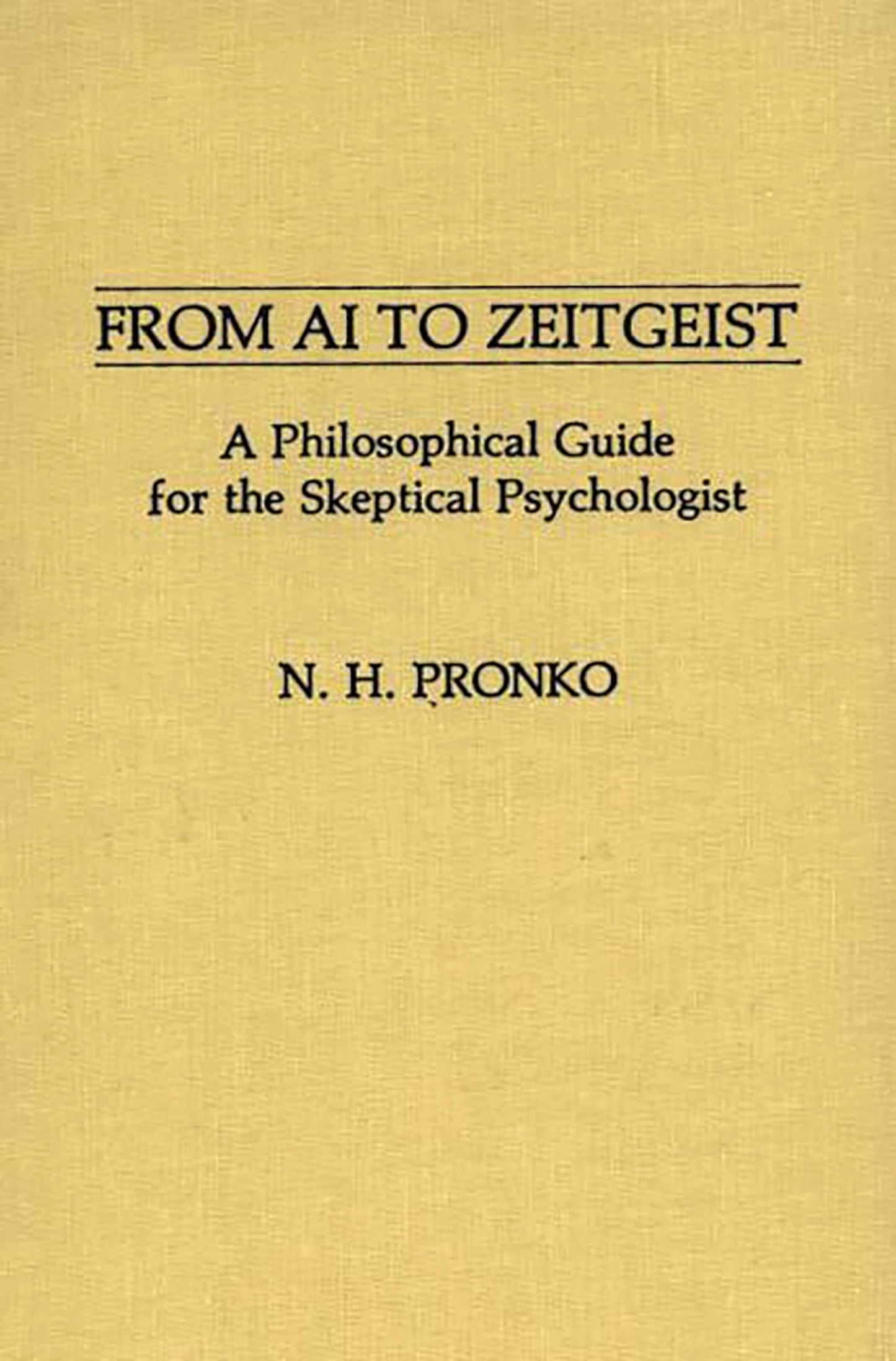 From AI to Zeitgeist: A Philosophical Guide for the Skeptical Psychologist (International Contributions in Psychology)