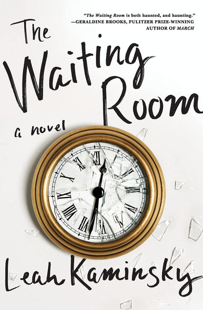 The Waiting Room: A Gripping Novel of Medicine, Memory, and Family History Forged by WW II